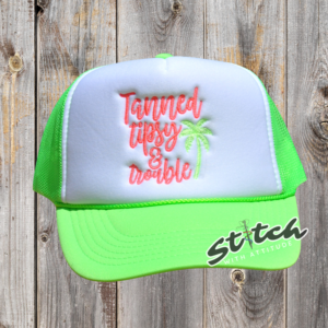 Tanned, Tipsy and Trouble funny summer embroidery on a foam trucker hat.
