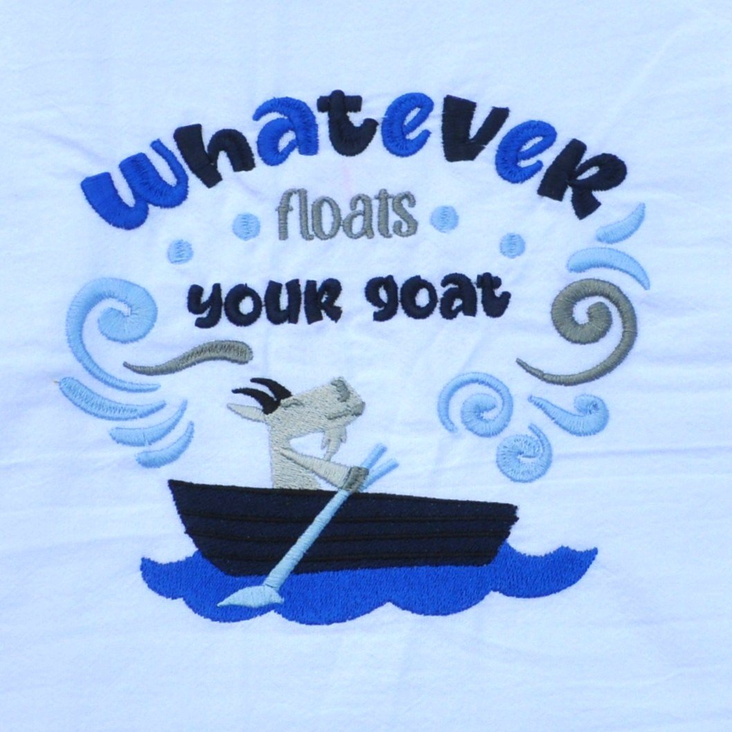 Float your goat towel white Whatever Floats Your Goat Embroidery Design
