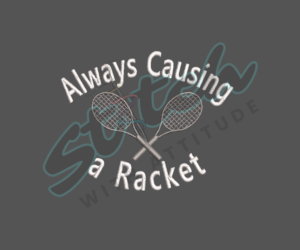 Always causing a racket embroidery design