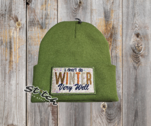 Army green beanie with I don't do Winter very well design