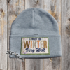 Gray beanie with I don't do Winter very well design
