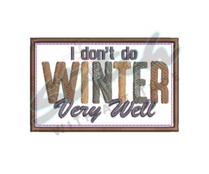 I don't do winter very well embroidery design