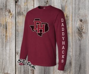 Maroon Gildan long sleeve tee with DH Texas logo on chest and DADDYHACKS text down the sleeve
