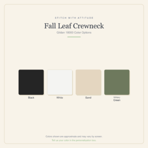 Fall Embroidered Leaf Crewneck - Fall-Embroidered-Leaf-Crewneck-05-colors.png Fall Embroidered Leaf Crewneck. The word Fall embroidered in leaves and vines across the chest, in rust, gold, brown and burgundy thread. Black, white, sand or military green.